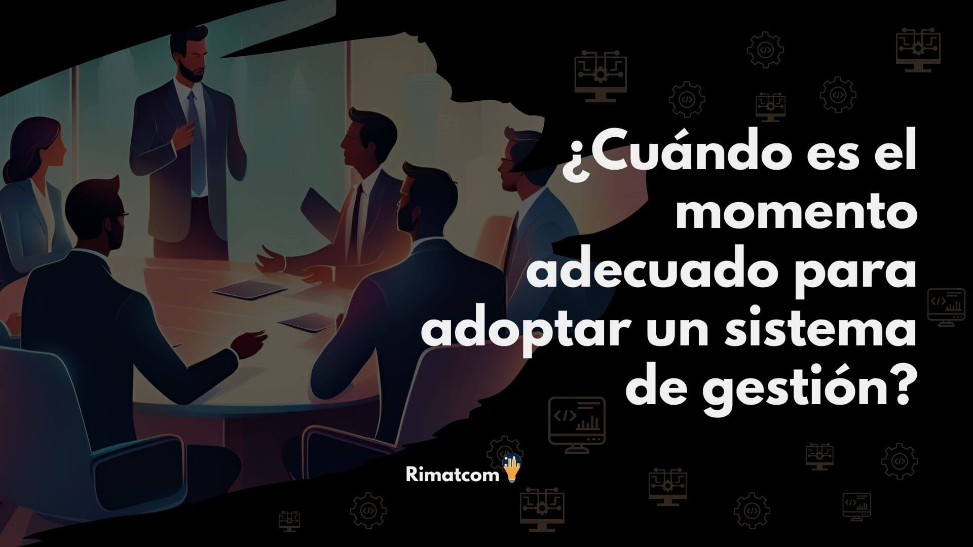 ¿Cuándo es el momento adecuado para adoptar un sistema de gestión?