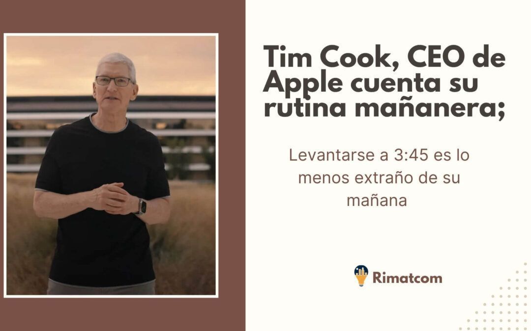 Tim Cook CEO de Apple cuenta su rutina mañanera