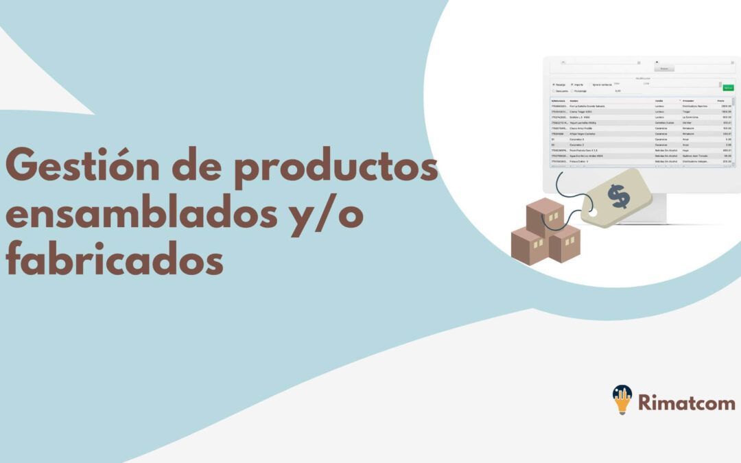 ¿Fabricas, ensamblas o vendes productos? productos/servicios? Tienes que ver esta solución